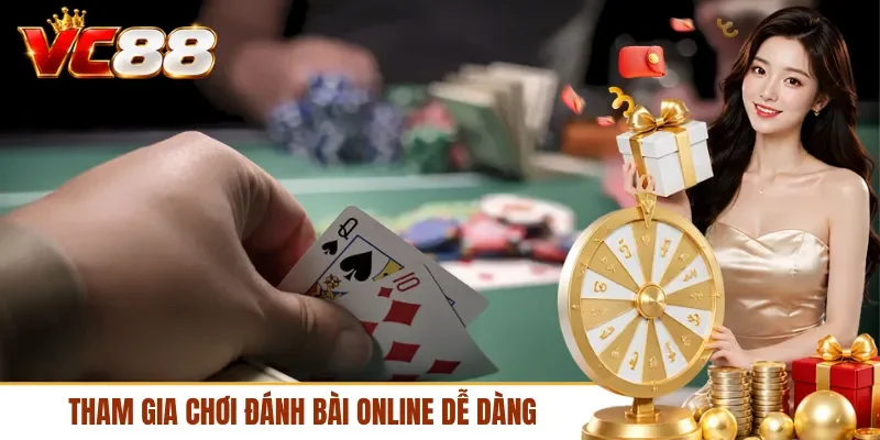 Tham gia chơi đánh bài online dễ dàng