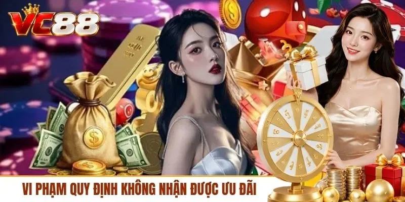 Vi phạm quy định không nhận được ưu đãi